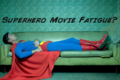Superhero Movie Fatigue?